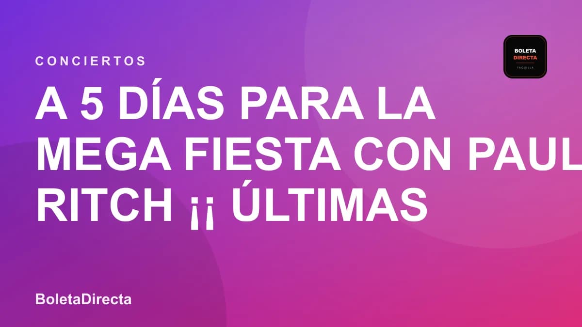 A 5 días para la MEGA FIESTA con PAUL RITCH ¡¡ Últimas boletas a $30 en Colombia: 14 de diciembre y boletas 2026