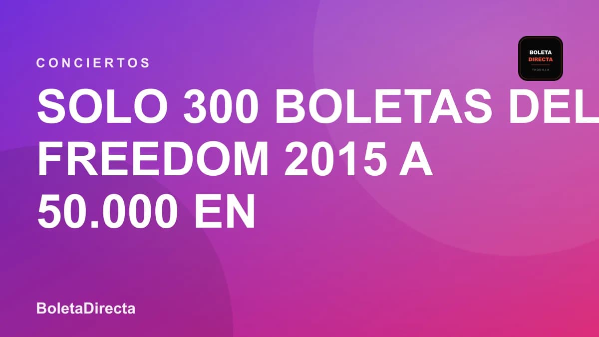 Solo 300 boletas del FREEDOM 2015 a 50.000 en TuBoleta.com